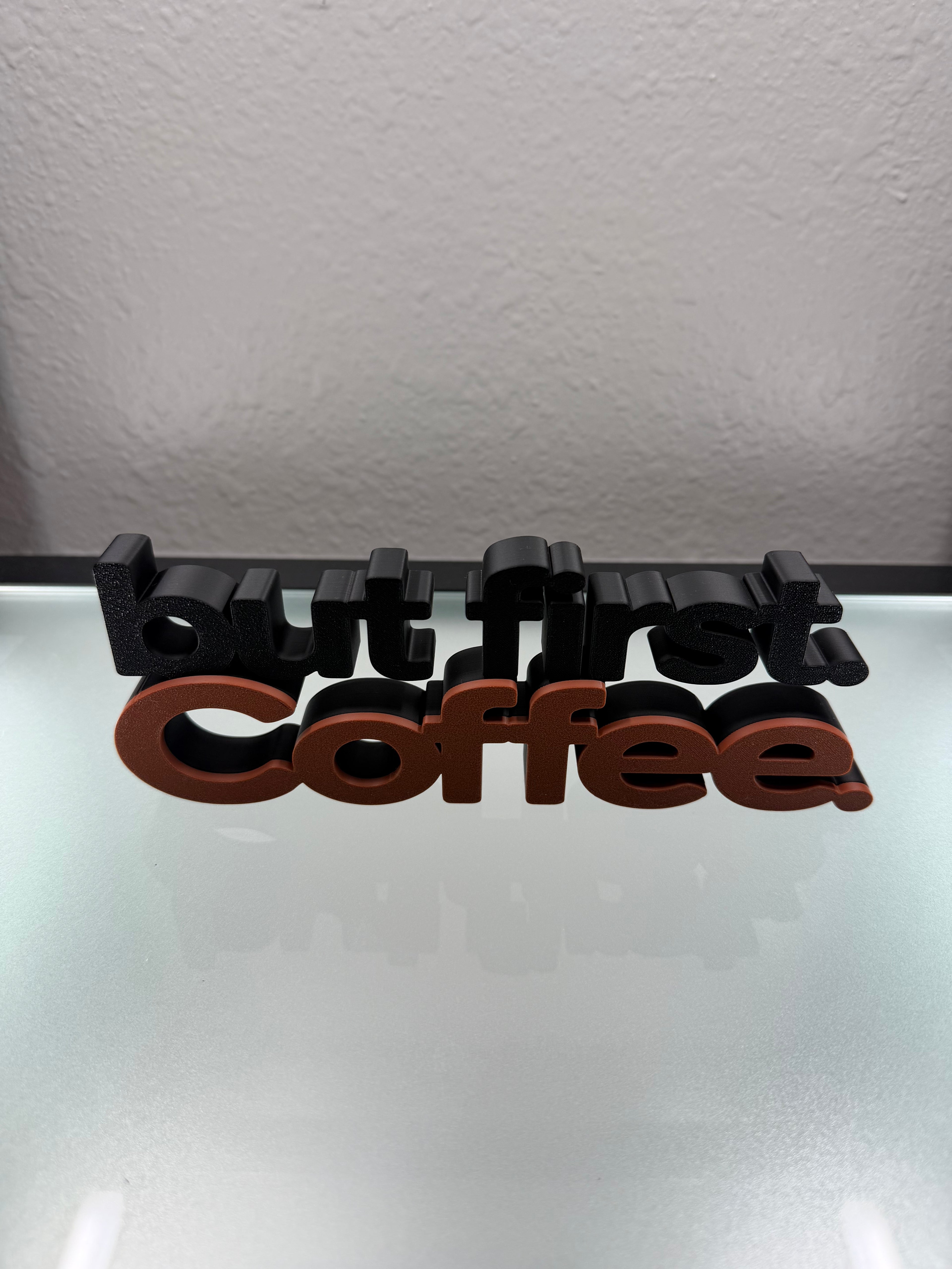 “But First. Coffee.” 3D Printed Desk & Shelf Sign