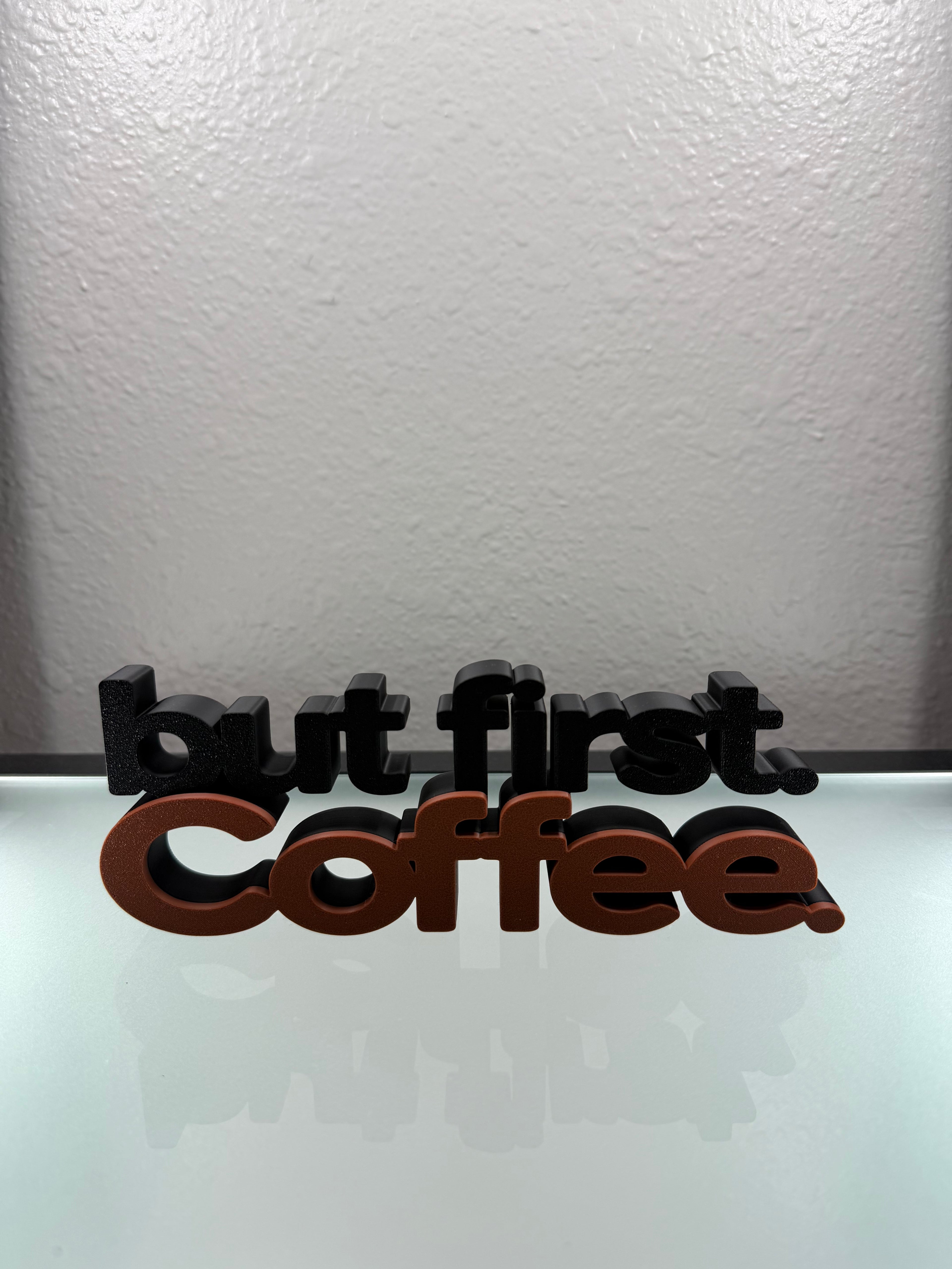 “But First. Coffee.” 3D Printed Desk & Shelf Sign