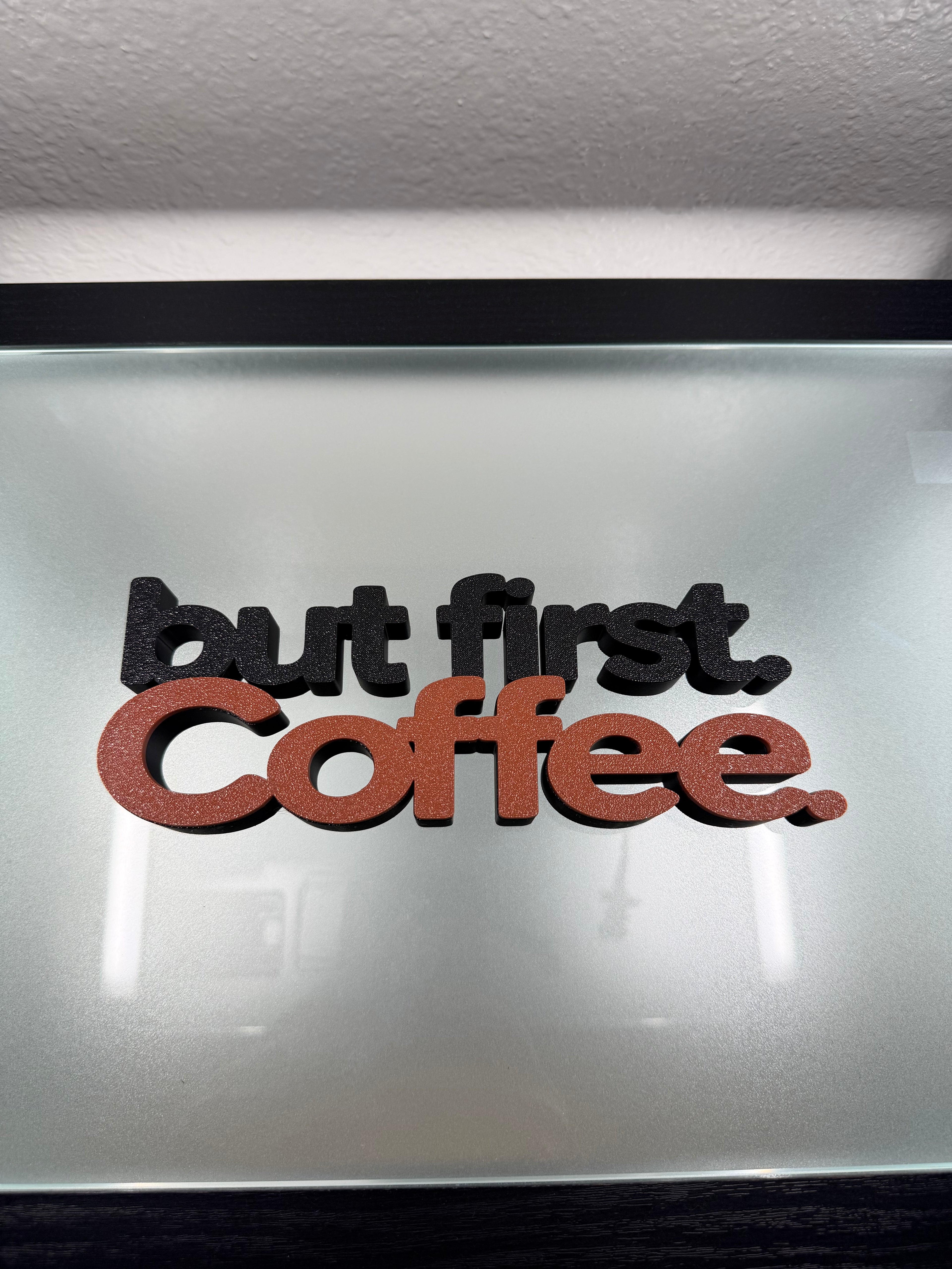 “But First. Coffee.” 3D Printed Desk & Shelf Sign